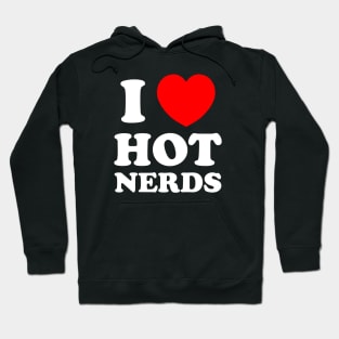 I Love Heart Hot Nerds Hoodie